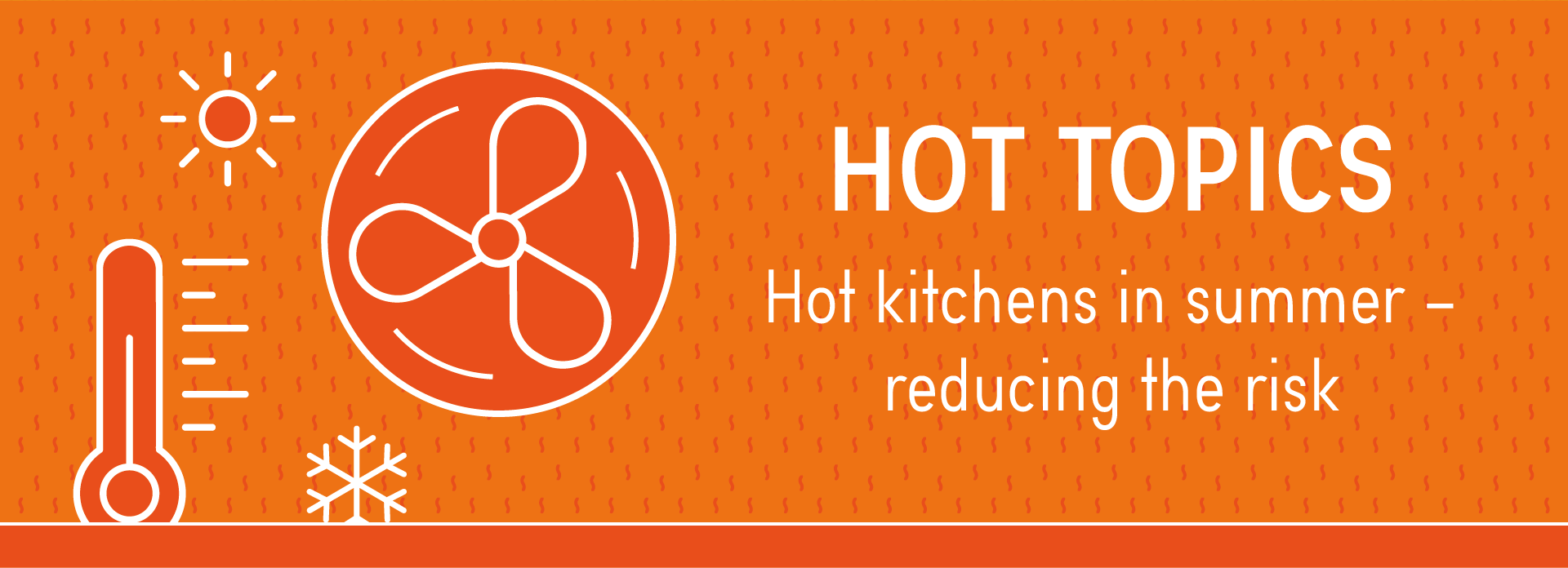 HOT KITCHENS IN SUMMER – REDUCING THE RISK